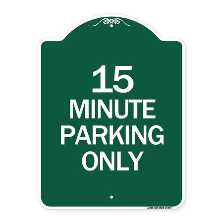 Signmission Designer Series Sign 15 Minute Parking Only, Green & White Aluminum Sign, 18" x 24", GW-1824-24419 A-DES-GW-1824-24419